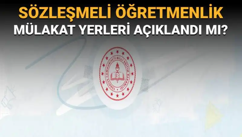 Sözleşmeli Öğretmenlik Mülakat Yerleri Açıklandı! Gözler MEB’de