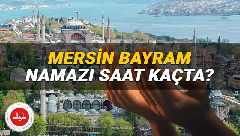 Mersin'de Kurban Bayramı Namazı Saatleri Açıklandı: 2025 Planınızı Yapın!