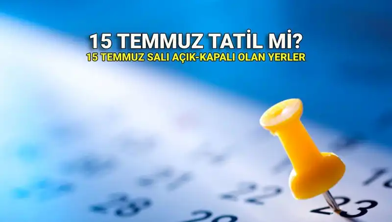 15 Temmuz Resmi Tatil Mi? Kamu ve Özel Sektör İçin Geçerli Mi?