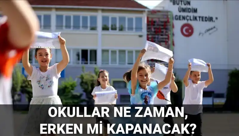 Okullar Ne Zaman Kapanacak? Yaz Tatili Erken Mi Başlayacak?