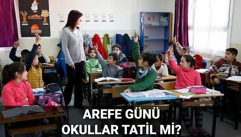 Arefe Günü Resmi Tatil mi? 5 Haziran Okullar Kapalı mı?