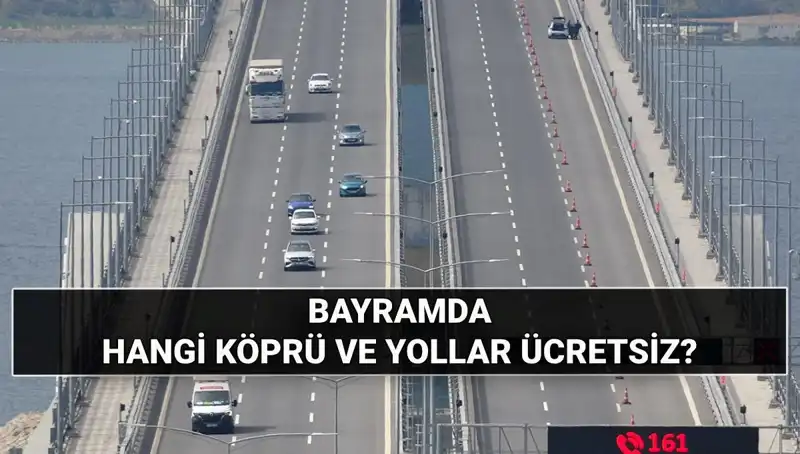 2025 Kurban Bayramı'nda Ücretsiz Otoyol ve Köprüler Hangi İhtiyaçlara Sahip Olacak?