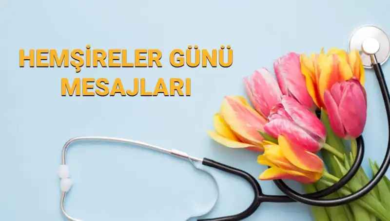 Hemşireler Günü 2025: Sevdiklerinize Özel Mesajlarla Kutlayın!
