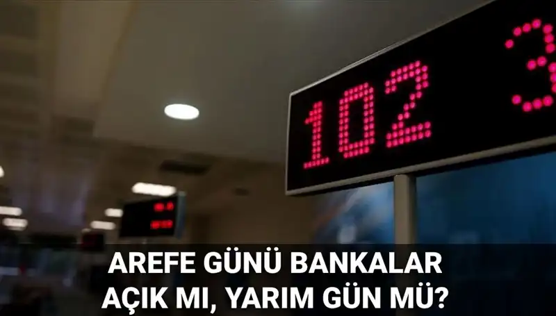 Arefe Gününde Bankalar Açık mı, Yarım Gün Mü? Detaylar Burada!