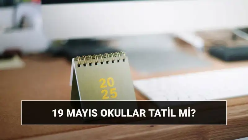 19 Mayıs'ta Okullar Tatil Mi? Üniversitelerde Durum Nedir?
