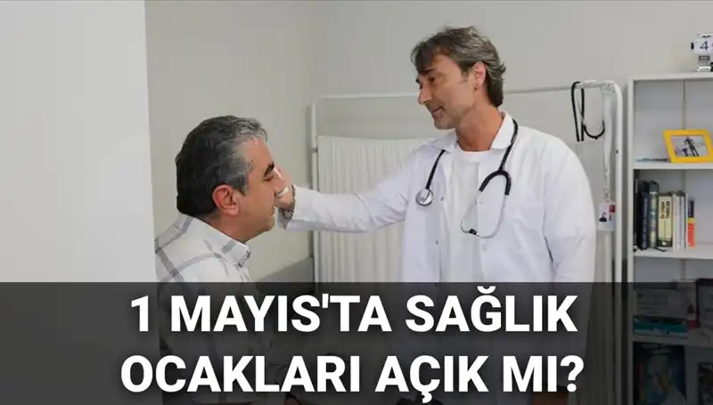 1 Mayıs'ta Sağlık Ocakları Açık mı? Aile Hekimlerinin Durumu Nedir?