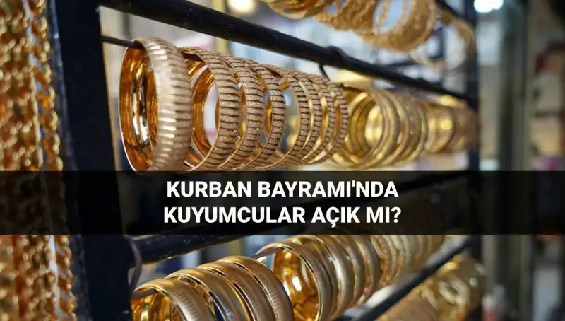 Kurban Bayramı’nda Kuyumcular Açık mı? İşte Öğrenmeniz Gerekenler!
