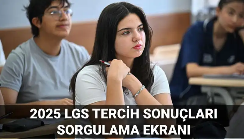 LGS Tercih Sonuçları Ne Zaman Açıklanacak? İşte 2025 Takvimi