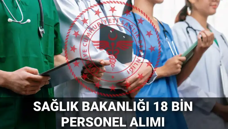 Sağlık Bakanlığı'ndan 18 Bin Yeni Personel Alımı Açıklaması!