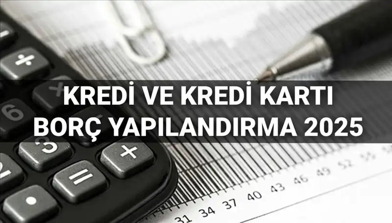 Kredi ve Kredi Kartı Borcu Yapılandırma: 2025 Yılına Özel Fırsatlar