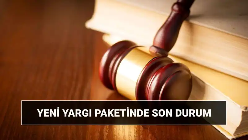 Yeni Yargı Paketinde Son Durum: 2025’te Neler Değişecek?