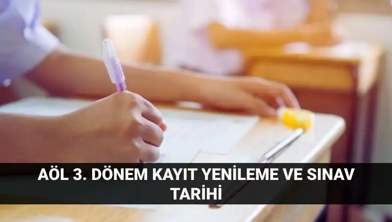 AÖL Kayıt Yenileme ve 3. Dönem Sınav Tarihleri Hakkında Bilgiler
