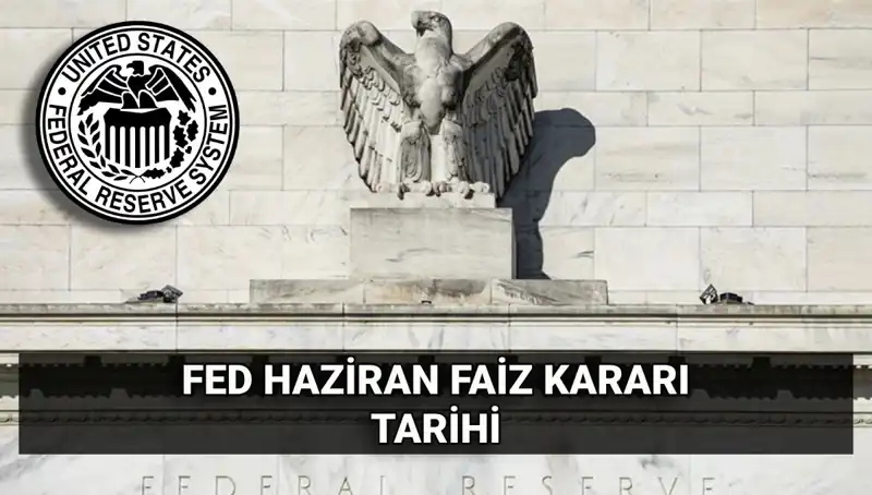 Haziran FED Faiz Kararı: Piyasalarda Beklentiler Yükseliyor!