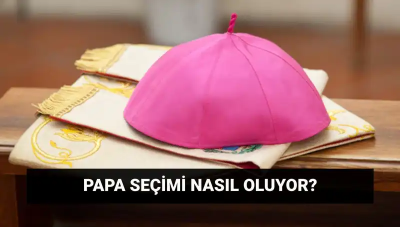 Yeni Papa Seçim Süreci: Konklav Hakkında Bilmeniz Gerekenler